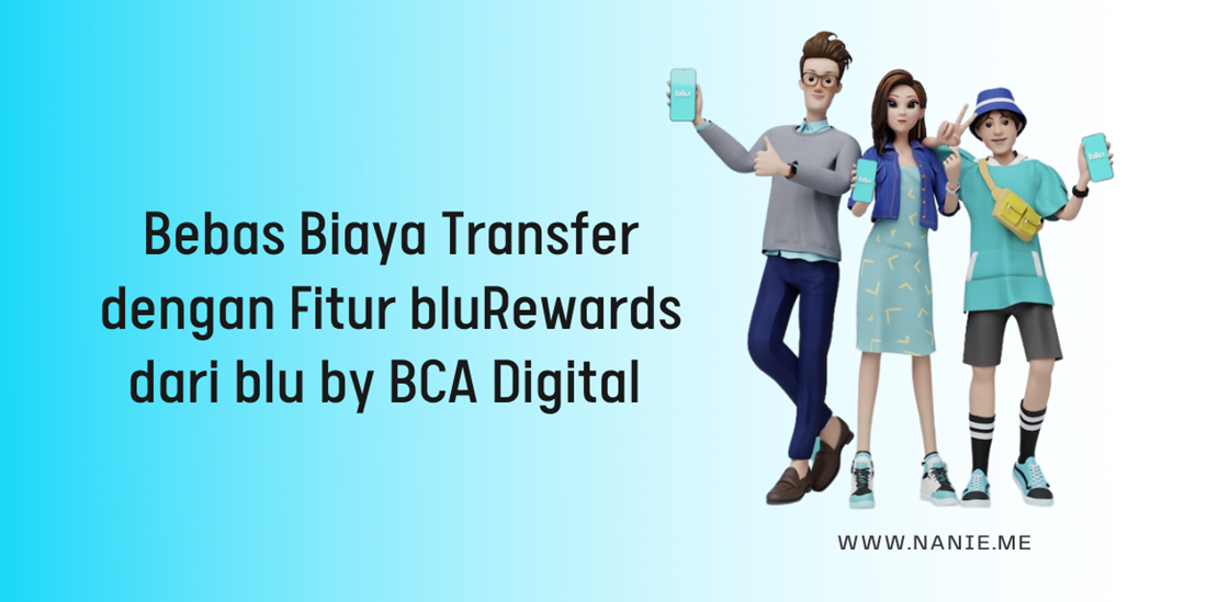 Bebas Biaya Transfer Dengan Fitur BluRewards Dari Blu By BCA Digital